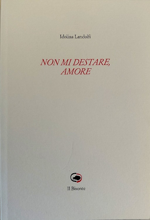 Non mi destare, amore. [Poesie]