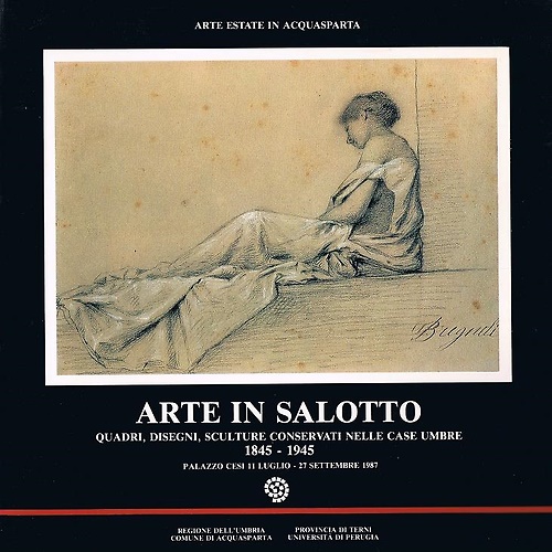 Arte in salotto. Quadri, disegni, sculture conservati nelle case umbre 1845-1945