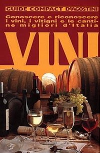 9788841551172-Vini. Conoscere e riconoscere i vini, i vitigni, le uve e le cantine migliori d'