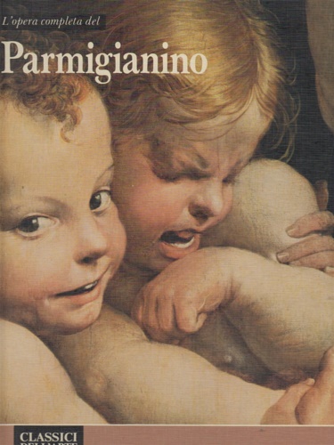 L'opera completa di Parmigianino.