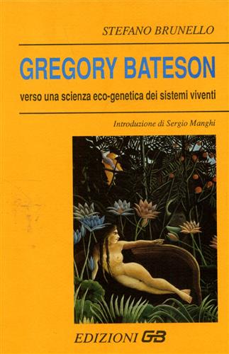 Gregory Bateson verso una scienza eco genetica dei sistemi viventi.