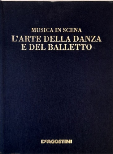 L' arte della danza e del balletto. Musica in scena.