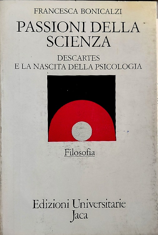 9788816950771-Passioni della scienza. Descartes e la nascita della psicologia.