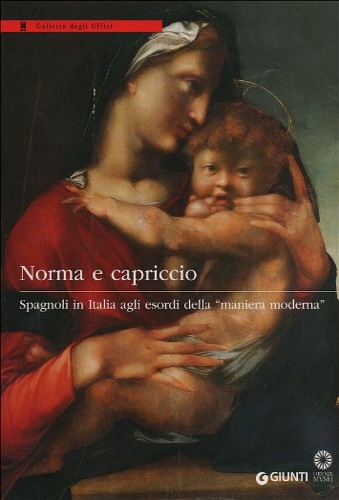 9788809783423-Norma e capriccio. Spagnoli in Italia agli esordi della «maniera moderna».