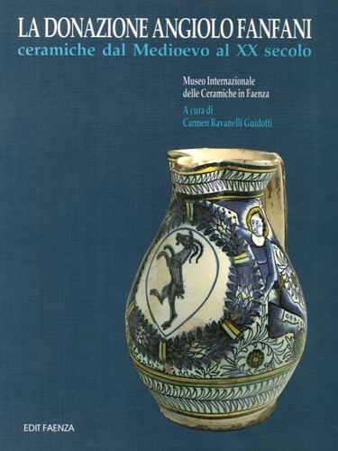 9788881520091-La donazione Angiolo Fanfani ceramiche dal Medioevo al XX secolo.