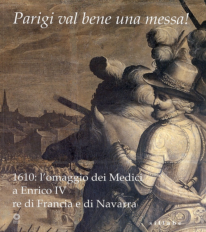 9788883475115-Parigi val bene una messa! 1610: l'omaggio dei Medici a Enrico IV re di Francia
