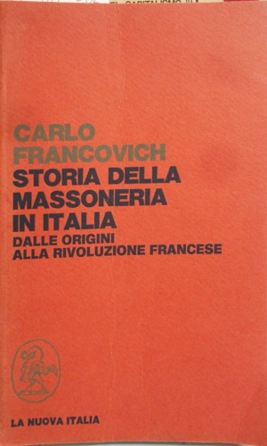 Storia della Massoneria in Italia. Dalle origini alla Rivoluzione Francese.