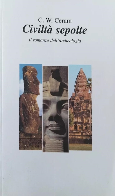 Civiltà sepolte. Il romanzo dell'archeologia.