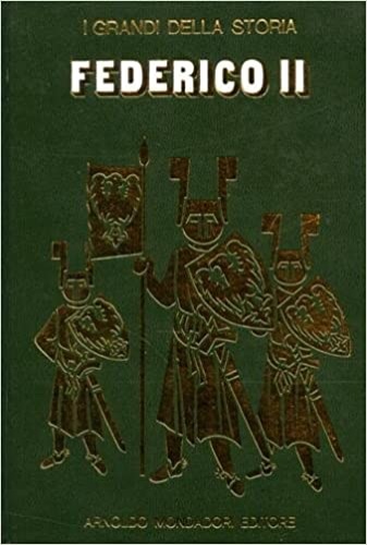 La vita e il tempo di Federico II.