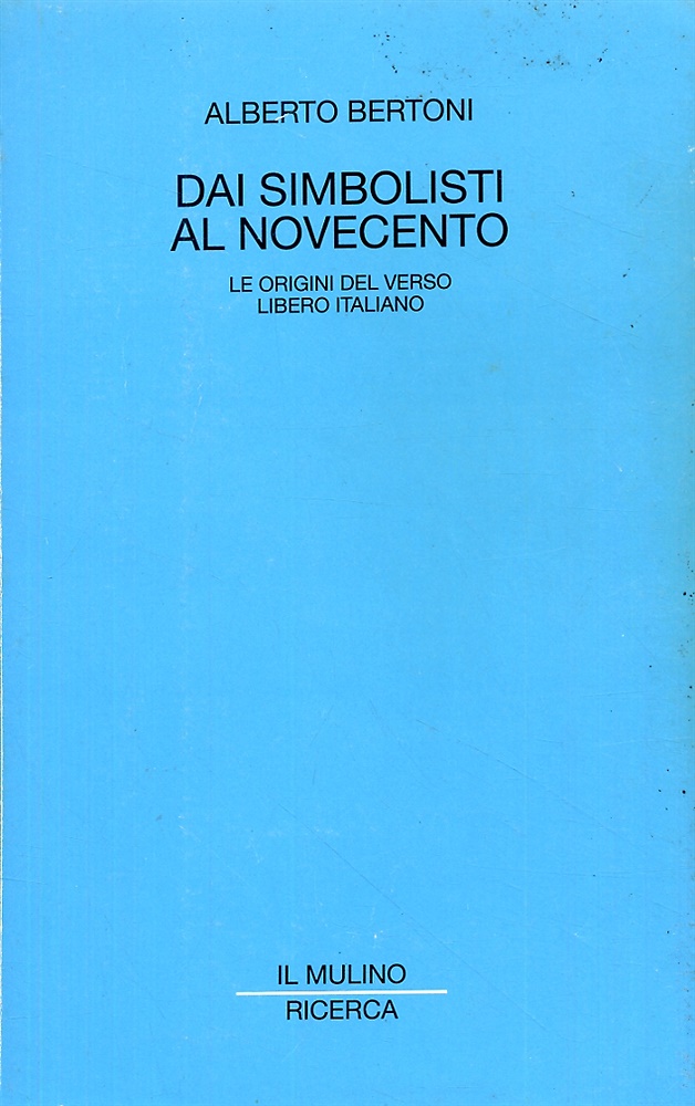 9788815050830-Dai simbolisti al Novecento. Le origini del verso libero italiano.