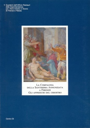 La Compagnia della Santissima Annunziata a Firenze. Gli affreschi del Chiostro.