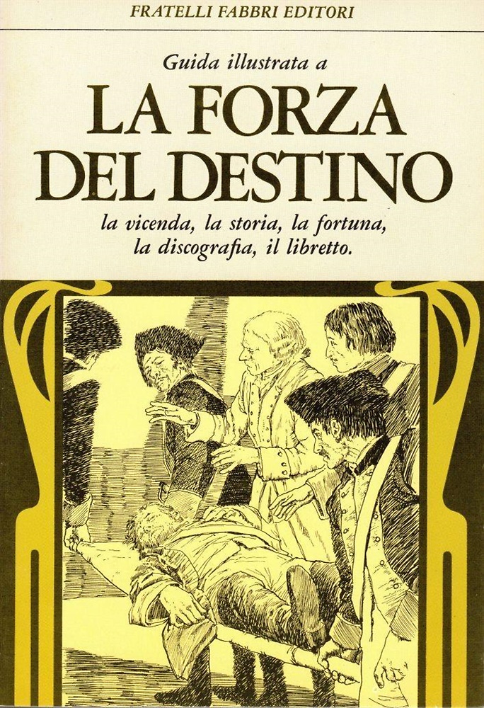 Guida illustrata a La forza del destino. La vicenda, la storia, la fortuna, la d