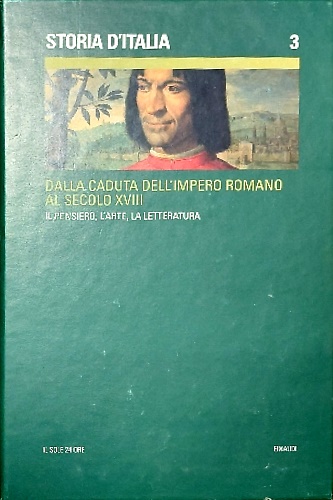 Storia d'Italia. Dalla Caduta dell'Impero Romano al Secolo XVIII. Il pensiero, l