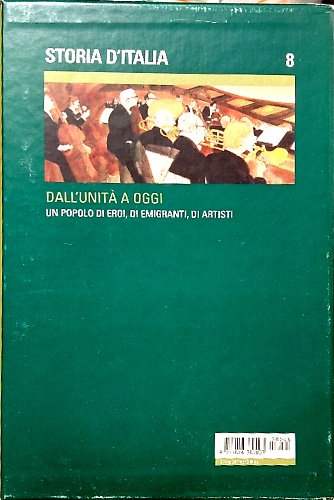 Storia d'Italia. Dall'unità a oggi. Un popolo di eroi, di emigranti, di artisti.