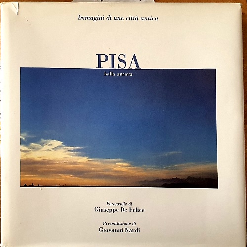 Pisa bella ancora. Immagini di una città.
