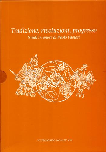 9788890249235-Tradizione, rivoluzioni, progresso. Studi in onore di Paolo Pastori.
