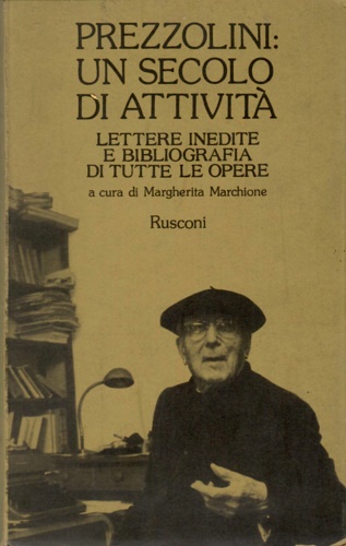 9788818127881-Prezzolini: un secolo di attività. Lettere inedite e bibliografia di tutte le op