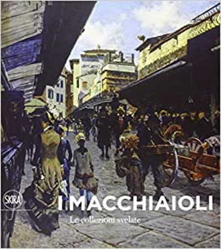 9788857231402-I Macchiaioli. Le collezioni svelate.