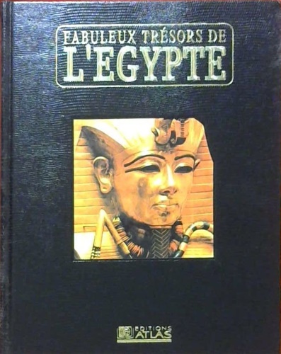9782731224337-Fabuleux trésors de l'Egypte. Découvrez la mysterieuse civilisation des pharaons