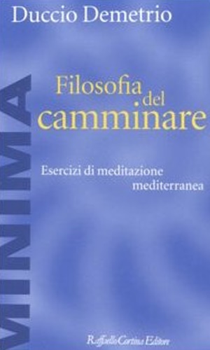9788870789744-Filosofia del camminare. Esercizi di meditazione mediterranea.