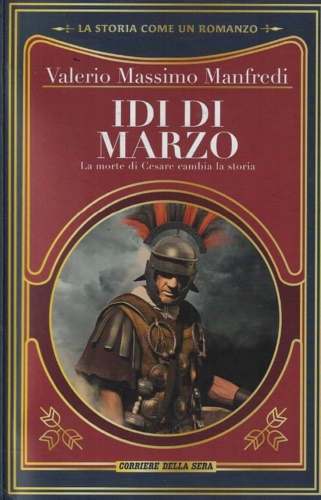 Idi di marzo. La morte di Cesare cambia la storia.