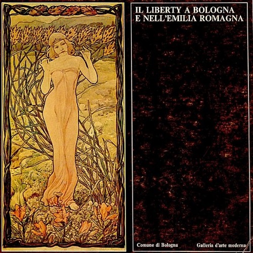 Il Liberty a Bologna e nell'Emilia Romagna. Architettura, arti applicate e grafi