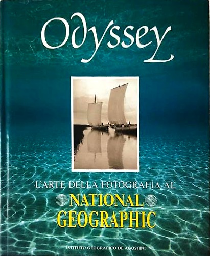 Odyssey. L'arte della fotografia al National Geographic.