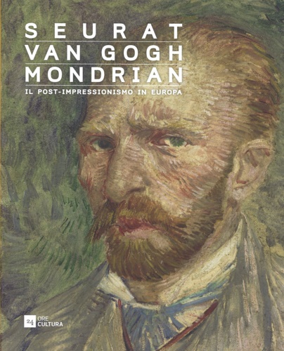 9788866482970-Seurat, Van Gogh, Mondrian. Il post-impressionismo in Europa.