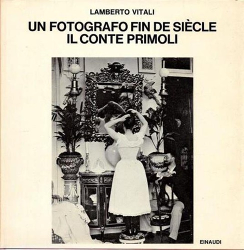 9788806515409-Un fotografo Fin de Siècle. Il conte Primoli.