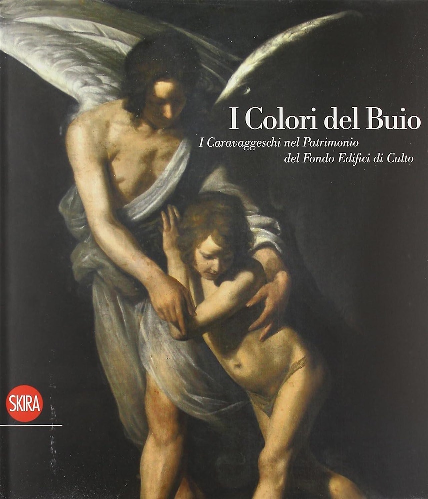 9788857206578-I colori del buio. I caravaggeschi nel patrimonio del Fondo edifici di culto.