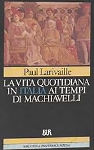 9788817124799-La vita quotidiana in Italia ai tempi di Machiavelli.