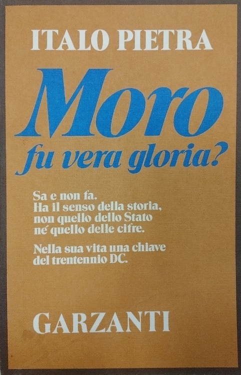 Moro: fu vera gloria?