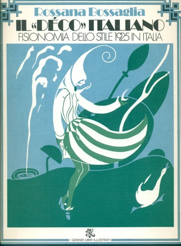 Il 'Déco' Italiano. Fisionomia dello Stile 1925 in Italia.