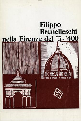 Filippo Brunelleschi nella Firenze del '3-'400.