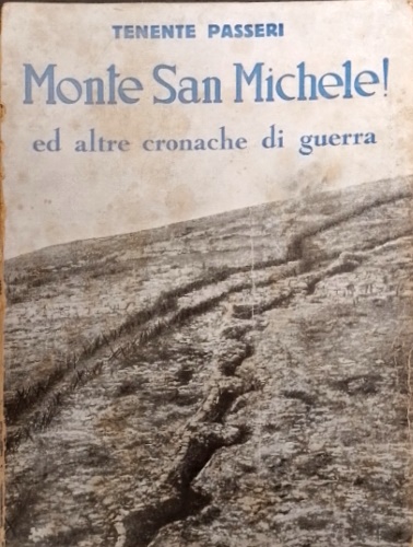 Monte San Michele! ed altre cronache di guerra. (Fronte italiano 1915-1918).