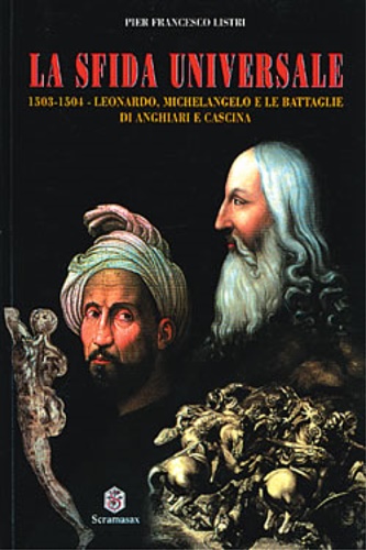 La sfida universale: 1503-1504 : Leonardo, Michelangelo e le battaglie di Anghia