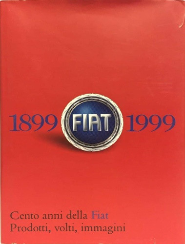 9788842208891-Cento anni della Fiat 1899/1999.