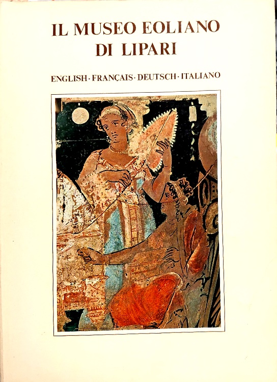 Il museo eoliano di Lipari. English-Francais-Deutsch-Italiano.