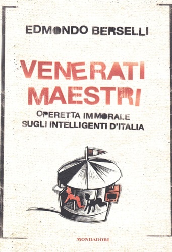 9788804556596-Venerati maestri. Operetta immorale sugli intelligenti d'Italia.