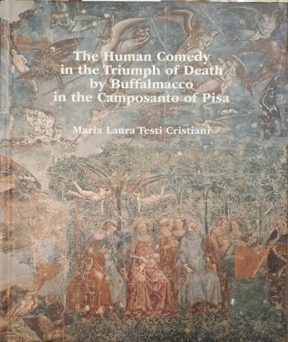 The human comedy in the triumph of death by Buffalmacco in the Camposanto of Pis