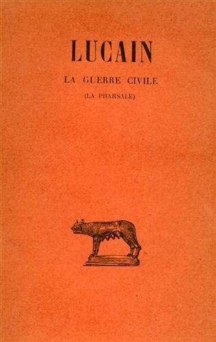 La Guerre Civile (La Pharsale). Tome II: Livres VI-X.