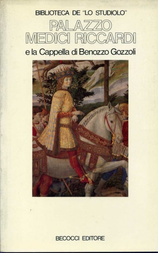 Palazzo Medici Riccardi e la cappella di Benozzo Gozzoli.