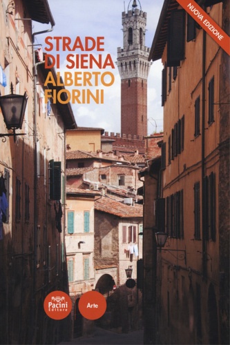 9788869952111-Strade di Siena. Strade, vie, vicoli e piazze raccontano la città, la sua vita,