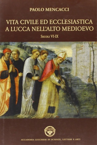 9788865501221-Vita civile ed ecclesiastica a Lucca nell'alto Medioevo. Sec. VI-IX.