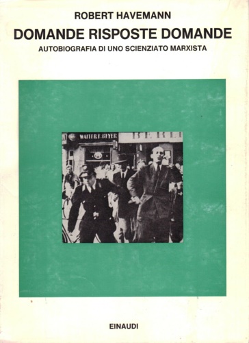 Domande, risposte, domande. Autobiografia di uno scienziato marxista.