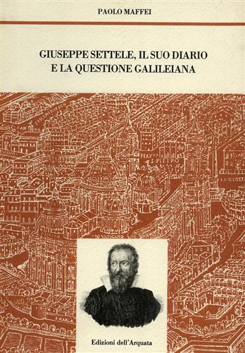 Giuseppe Settele, il suo diario e la questione galileiana.