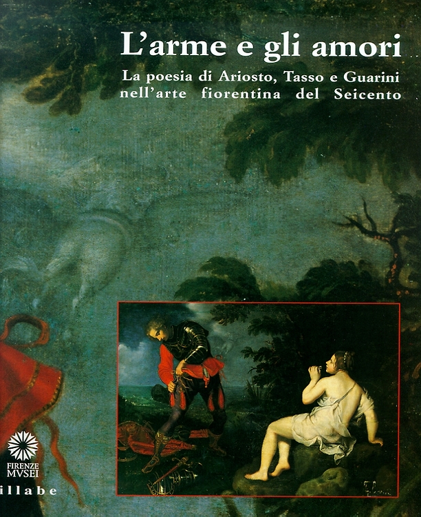 9788883470776-L'Arme e gli amori. La poesia di Ariosto, Tasso e Guarini nell'arte fiorentina d