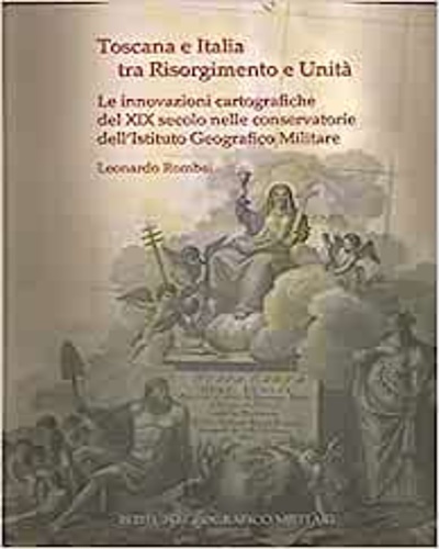 Toscana e Italia tra Risorgimento e Unità : le innovazioni cartografiche del XIX