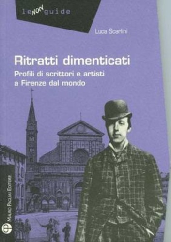 9788856401448-Ritratti dimenticati. Profili di scrittori e artisti a Firenze dal mondo.