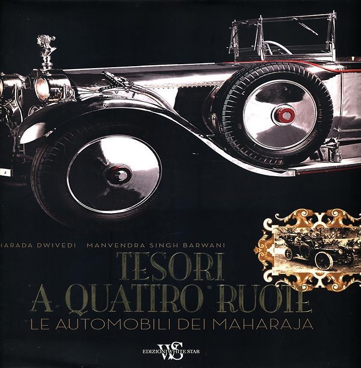 9788854010499-Tesori a quattro ruote. Le automobili dei Maharaja.
